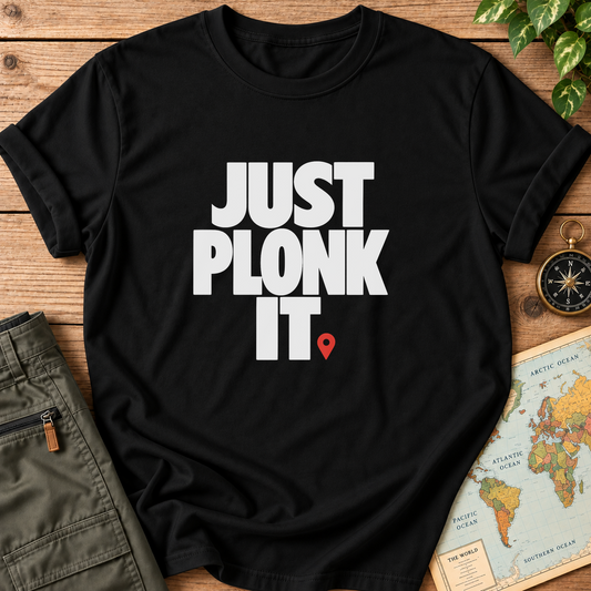 Just Plonk It T-Shirt