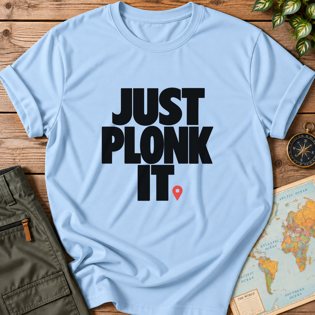Just Plonk It T-Shirt