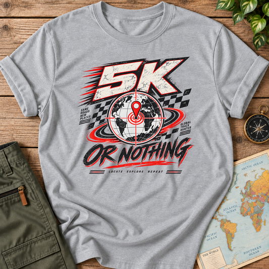 5k or Nothing T-Shirt