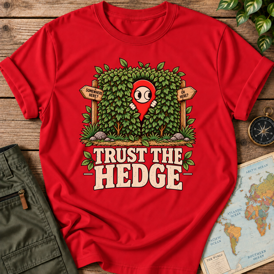 Trust the Hedge T-Shirt